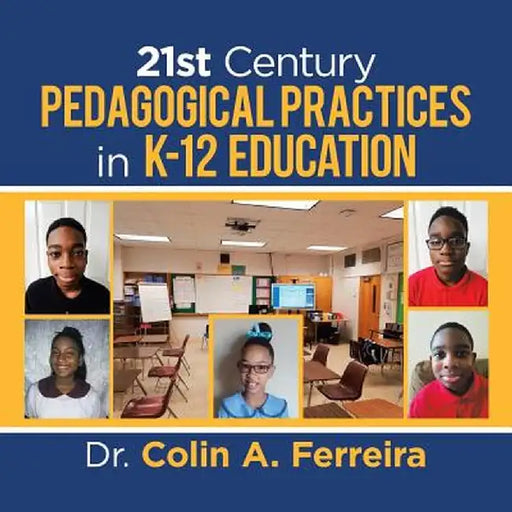 21St Century Pedagogical Practices in K-12 Education by Ferreira