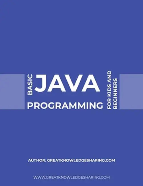 Basic Java Programming for Kids and Beginners by Greatknowledgesharing Com