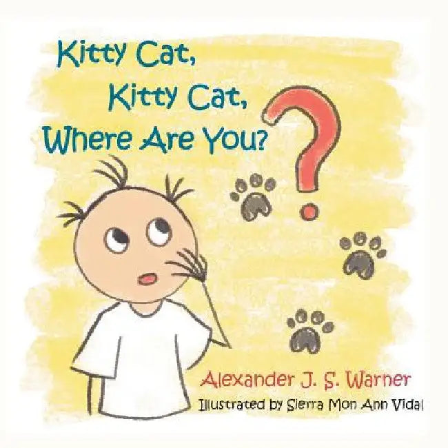 Kitty Cat, Kitty Cat, Where Are You? by Alexander J. S. Warner