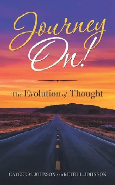Journey On!: The Evolution of Thought by Caycee M. Johnson