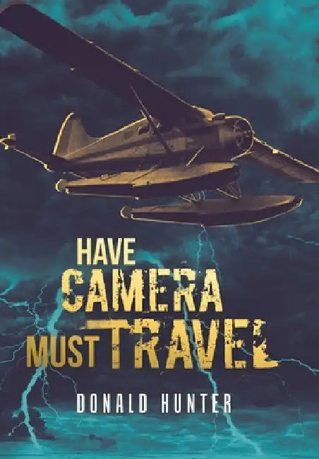 Have Camera, Must Travel by Donald Hunter
