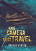 Have Camera, Must Travel by Donald Hunter