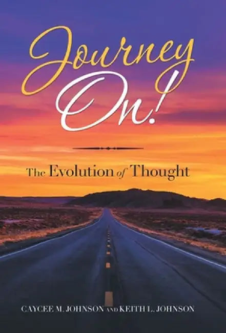 Journey On!: The Evolution of Thought by Caycee M. Johnson
