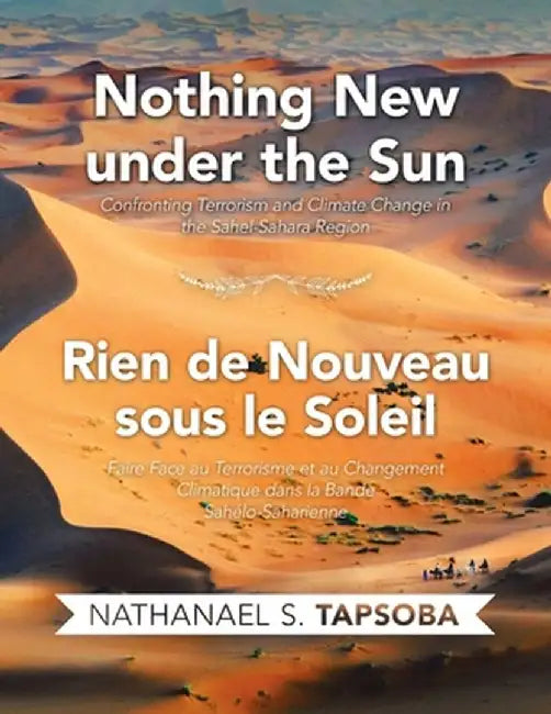Nothing New Under the Sun: Confronting Terrorism and Climate Change in the Sahel-Sahara Region by Nathanael S. Tapsoba