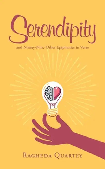 Serendipity: And Ninety-Nine Other Epiphanies in Verse by Ragheda Quartey