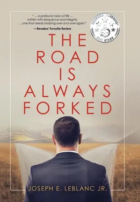 The Road Is Always Forked by Joseph E. LeBlanc Jr