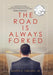 The Road Is Always Forked by Joseph E. LeBlanc Jr