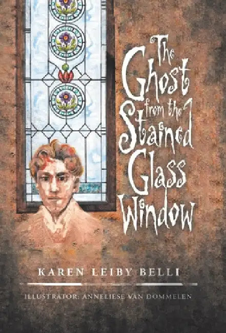 The Ghost from the Stained Glass Window by Karen Leiby Belli
