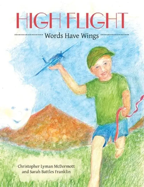 High Flight: Words Have Wings by Christopher Lyman McDermott