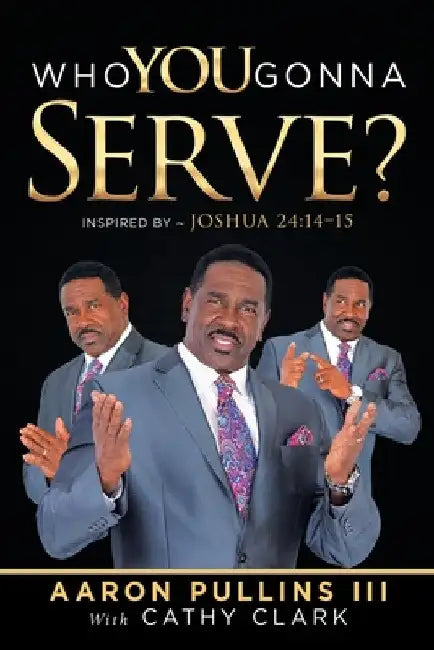 Who You Gonna Serve? by III Pullins Aaron