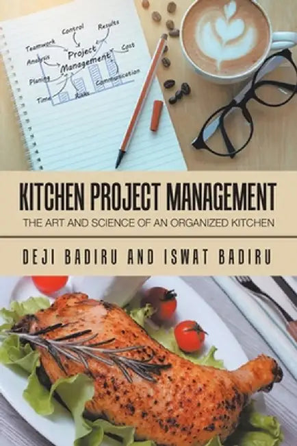 Kitchen Project Management: The Art and Science of an Organized Kitchen by Deji Badiru