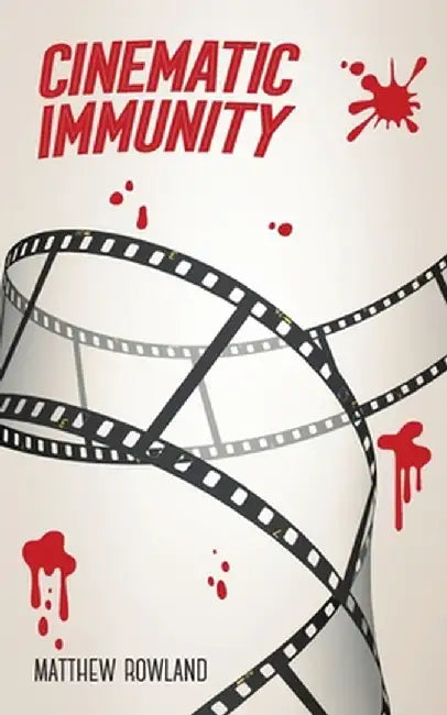 Cinematic Immunity by Matthew Rowland