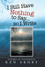 I Still Have Nothing to Say ... so I Write: Poems and Thoughts by Ken Skoby