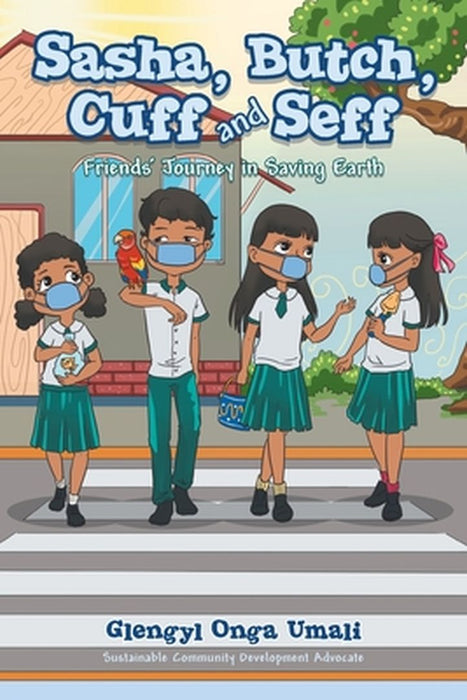 Sasha, Butch, Cuff and Seff: Friends' Journey in Saving Earth by Glengyl Umali