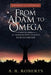 From Adam to Omega: An Anatomy of Ufo Phenomena (Revised and Updated) by A. R. Roberts