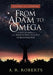 From Adam to Omega: An Anatomy of Ufo Phenomena (Revised and Updated) by A. R. Roberts