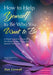 How to Help Yourself to Be Who You Want to Be: A Simple Guide for Those Who Are Ready to Take Charge and Redirect Their Lives by Pam Grewall