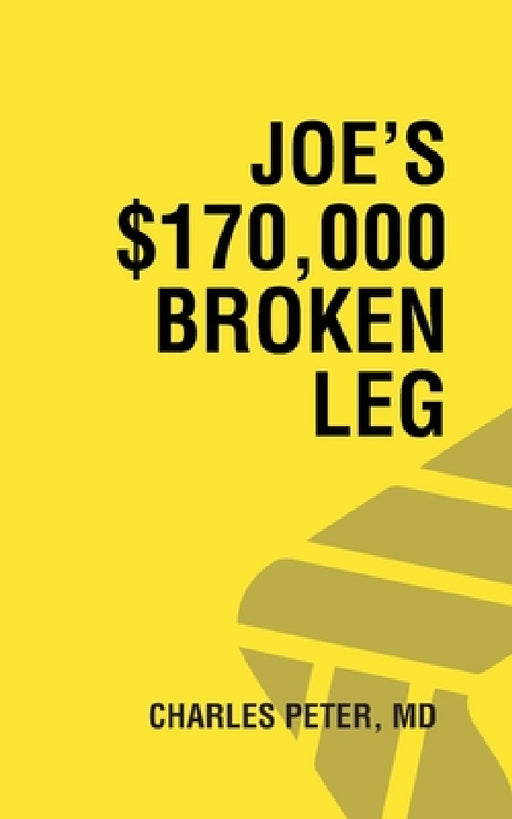 Joe's $170,000 Broken Leg by Charles Peter