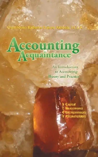 Accounting Acquaintance: An Introduction to Accounting: Theory and Practice by Onyerhovwo Katheri Akinbola I. C. I. a.