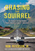 Chasing the Squirrel: The Pursuit of Notorious Drug Smuggler Wally Thrasher by Jr. Peterson Ron