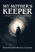 My Mother's Keeper: A Daughter's Emotional Journey Alongside Her Mother's Dementia by Marie Elizabeth Randall Chandler
