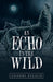 An Echo in the Wild by Anaomi Rigaud