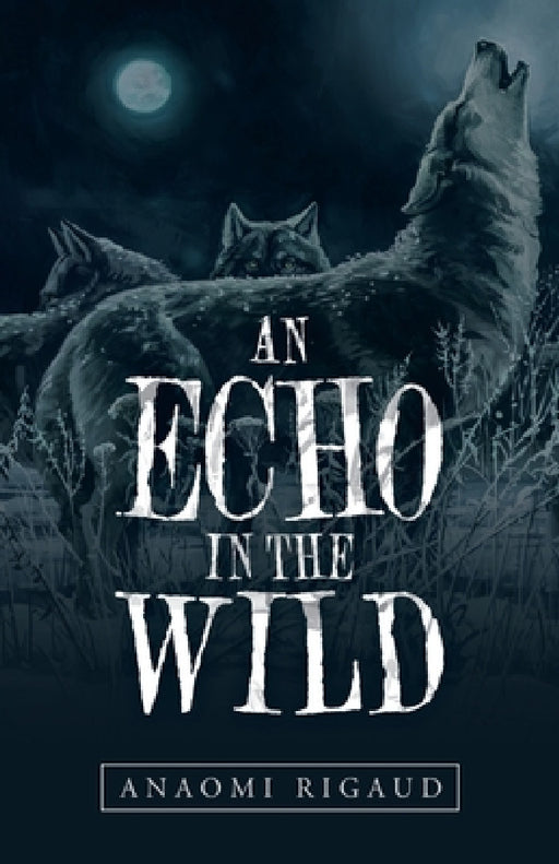 An Echo in the Wild by Anaomi Rigaud