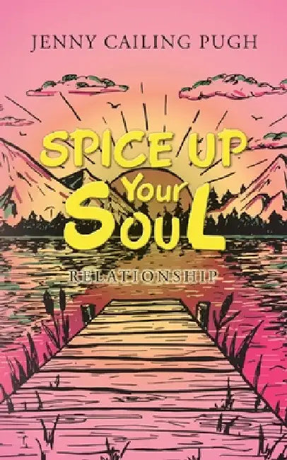 Spice up Your Soul: Relationship by Jenny Cailing Pugh