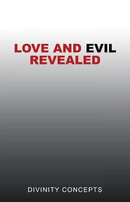 Love and Evil Revealed by Divinity Concepts