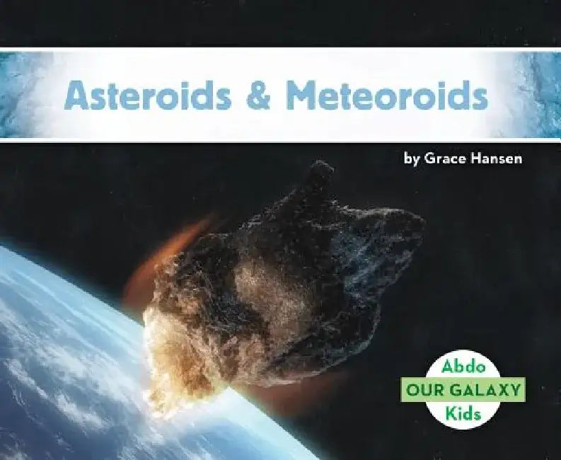 Asteroids & Meteoroids by Grace Hansen