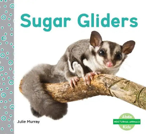 Sugar Gliders by Julie Murray
