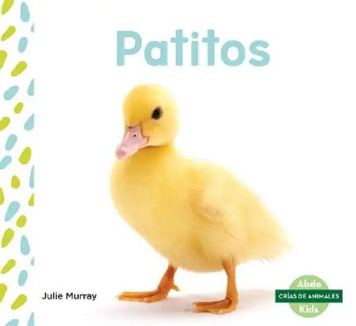 Patitos (Ducklings) by Julie Murray