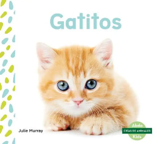 Gatitos (Kittens) by Julie Murray