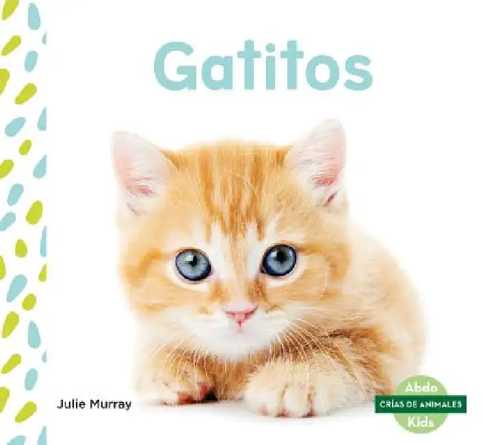 Gatitos (Kittens) by Julie Murray