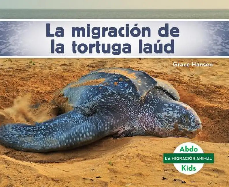 La Migracion de la Tortuga Laud (Leatherback Turtle Migration) by Grace Hansen