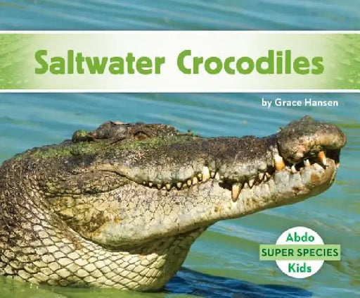 Saltwater Crocodiles by Grace Hansen