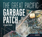 Great Pacific Garbage Patch by Laura Perdew