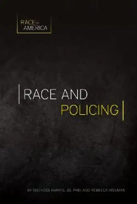 Race and Policing by Duchess Harris