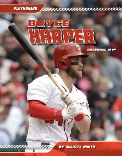 Bryce Harper: Baseball MVP: Baseball MVP by Elliott Smith