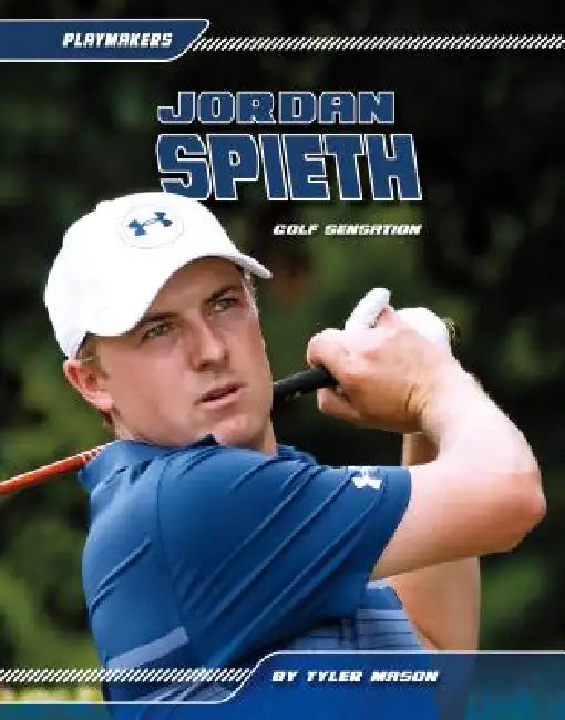 Jordan Spieth: Golf Sensation: Golf Sensation by Tyler Mason