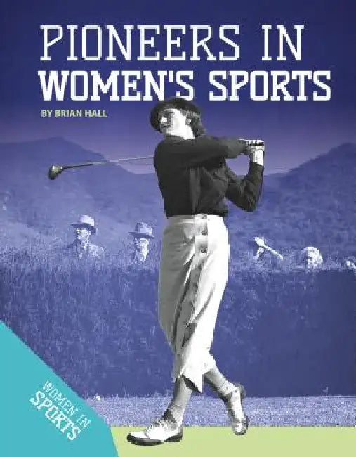 Pioneers in Women's Sports by Brian Hall