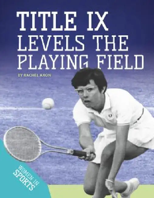 Title IX Levels the Playing Field by Rachel Axon