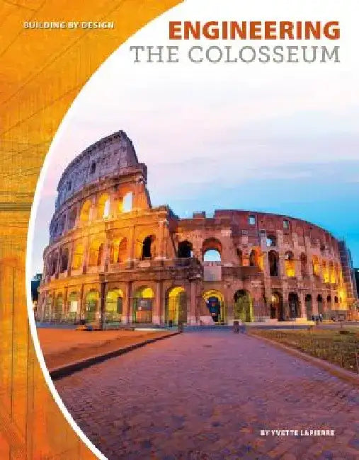 Engineering the Colosseum by Yvette Lapierre