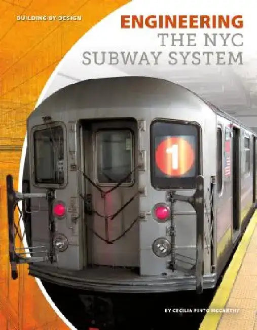 Engineering the NYC Subway System by Cecilia Pinto McCarthy