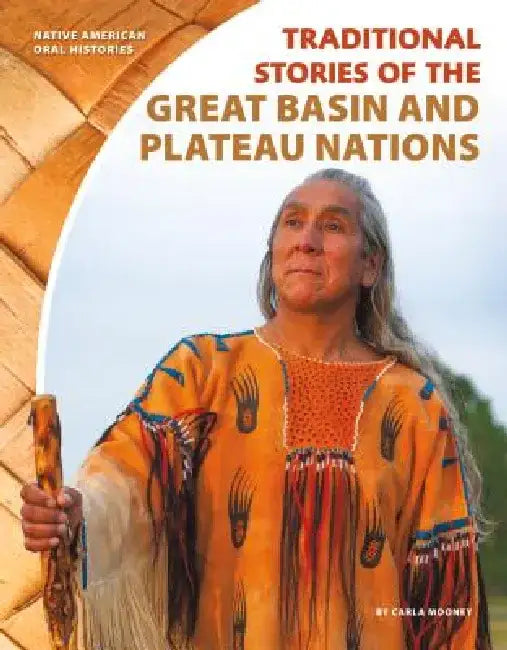 Traditional Stories of the Great Basin and Plateau Nations by Carla Mooney