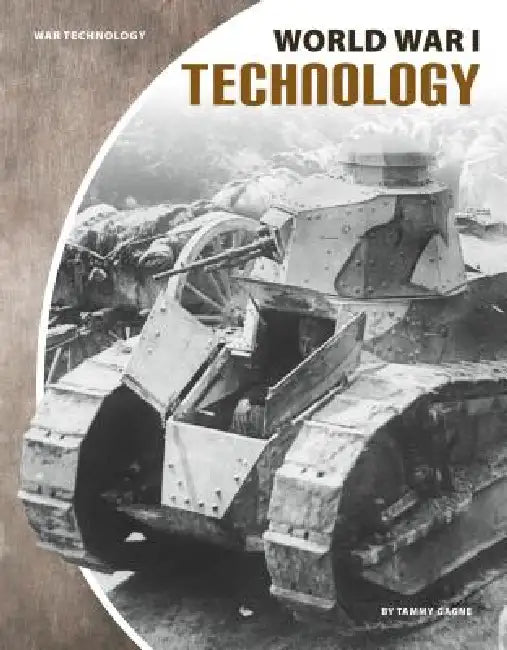 World War I Technology by Tammy Gagne