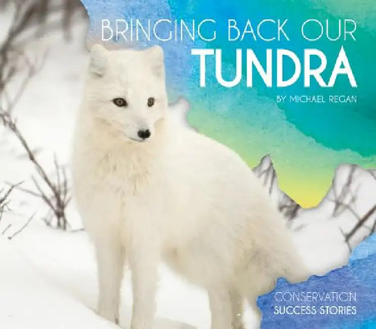 Bringing Back Our Tundra by Michael Regan