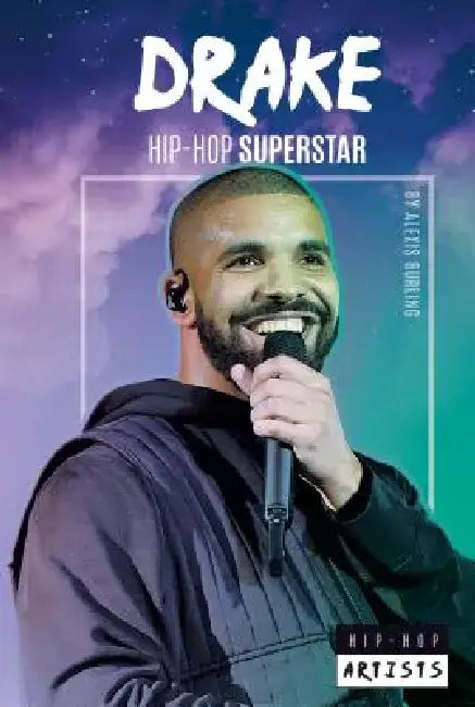 Drake: Hip-Hop Superstar: Hip-Hop Superstar by Alexis Burling