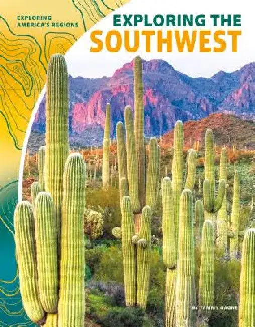 Exploring the Southwest by Tammy Gagne