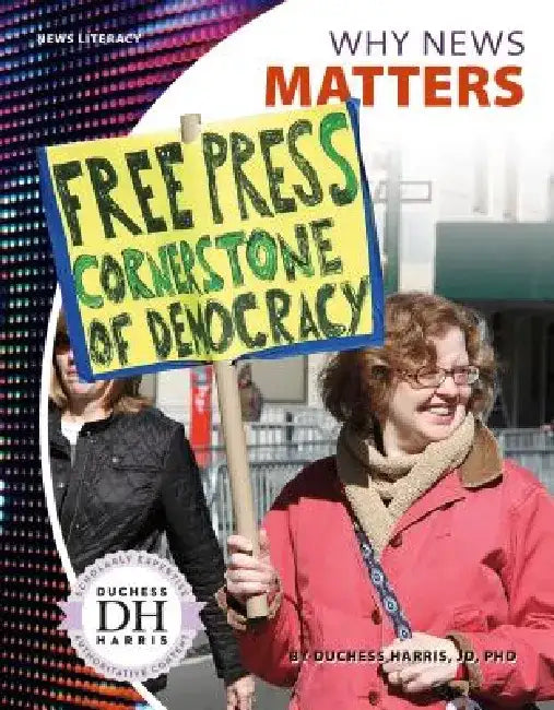 Why News Matters by Duchess Harris, PhD Jd